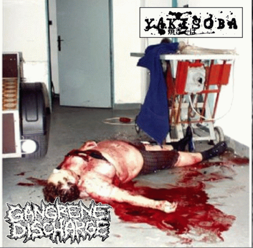 Gangrene Discharge : Yakisoba - Gangrene Discharge